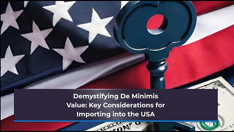 Navigating Duty and Tax Exemptions: Understanding De Minimis Value in USA Imports