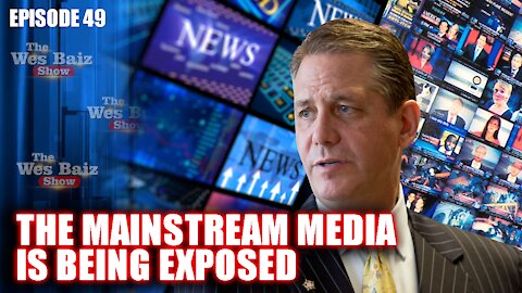 Ep.49 The Mainstream Media Is Being Exposed