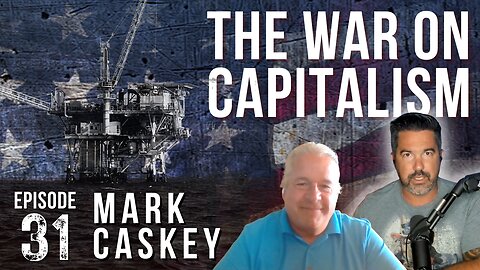 The War on Capitalism | MARK CASKEY