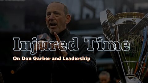 Injured Time: On Don Garber and Leadership