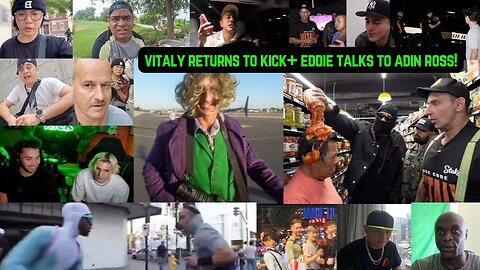 VITALY RETURNS TO KICK+ EDDIE TALKS TO ADIN ROSS #adinross #xqc #vitaly #vitalyzdtv