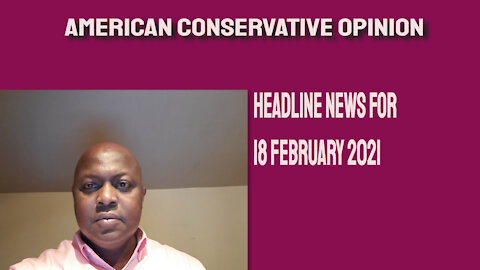 Headline News for 18 February 21