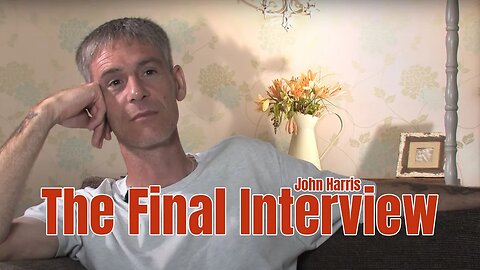 John Harris : The Must-See Last Section of His Final Interview!