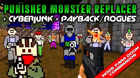 Cyberjunk + Payback/ROGUES + Punisher Monster Replacer [Mods para Doom Combinados]