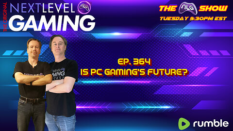 The NLG Show Ep 364: Is PC the Future of Gaming?