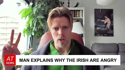 Man EXPLAINS Why the IRISH are ANGRY