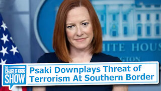Psaki Downplays Threat of Terrorism At Southern Border