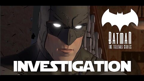 Batman The Telltale Series Chapter 4 (ep 16) - Vale Investigation.