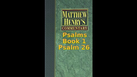 Matthew Henry's Commentary on the Whole Bible. Audio produced by Irv Risch. Psalm, Psalm 26