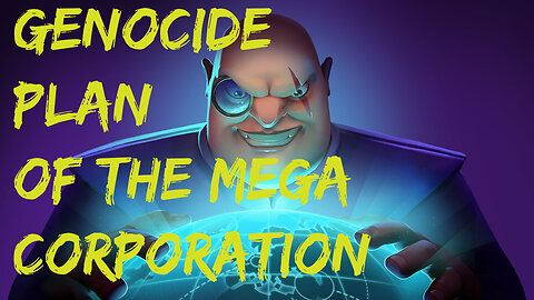 Mega Corp Genocide Plans