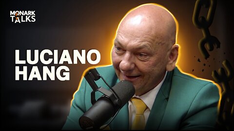 LUCIANO HANG - Monark Talks #61