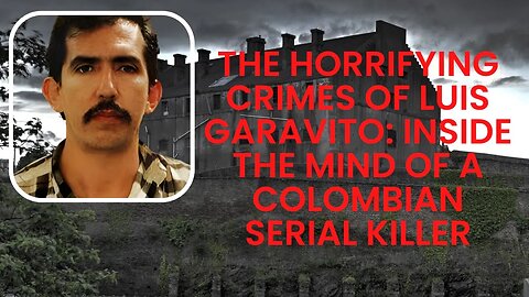 The Horrifying Crimes of Luis Garavito Inside the Mind of a Colombian Serial Killer #murder