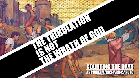 The Tribulation is Not the Wrath of GOD