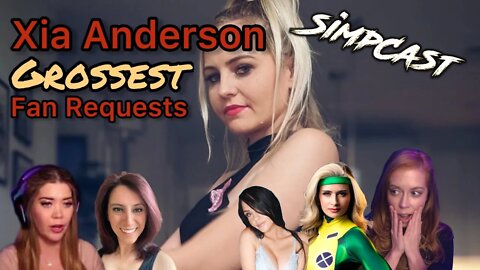 Xia Anderson's GROSSEST Fan Request REVEALED on SimpCast w/ Chrissie Mayr, Anna TSWG!