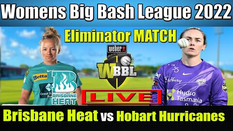 WBBL 08 LIVE, Brisbane Heat Women vs Hobart Hurricanes Women Eliminator , BHW vs HBHW T20 LIVE