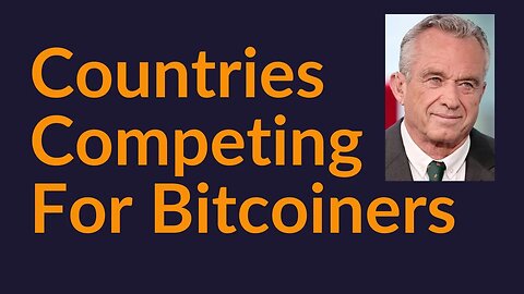 Countries Competing For Bitcoiners (Plus RFK Jr's Bitcoin Proposal)