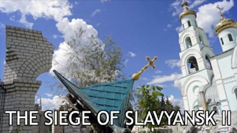 Roses Have Thorns (Part 13) The Siege of Slavyansk II