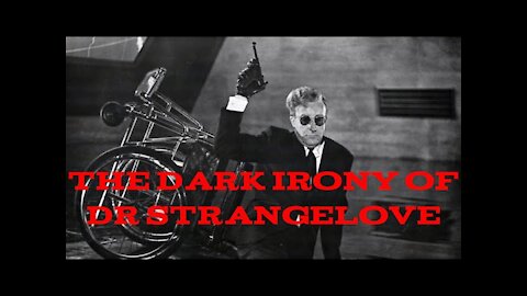 The Dark Irony of Dr Strangelove