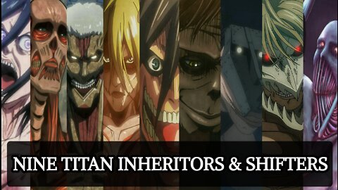 Attack on Titan: All Nine Titan Inheritors & Shifters [Spoiler Alert]