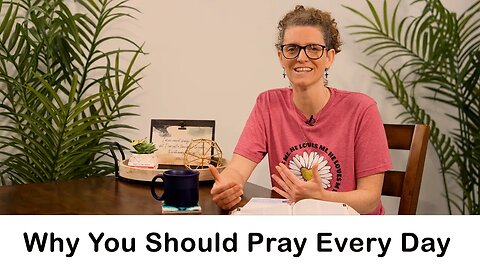 Why You Should Pray Every Day | HINT: It's about relationship #personalprayer