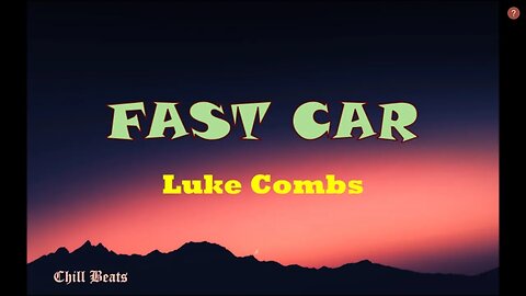 Fast Car by Luke Combs - Lyrics - Latest 2023 (Music Video)