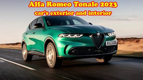 Alfa Romeo Tonale 2023 car's exterior and interior