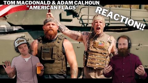 Tom MacDonald & Adam Calhoun - "American Flags" | REACTION VIDEO