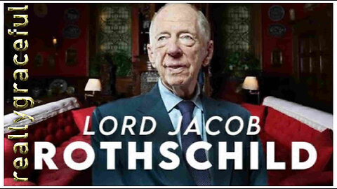 Really Graceful - What the Media Won't Tell You About LORD JACOB ROTHSCHILD