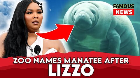 Columbus ZOO Names Manatee After Lizzo | FAMOUS NEWS