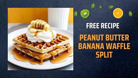 Free Peanut Butter Banana Waffle Split Recipe 🥜🍌