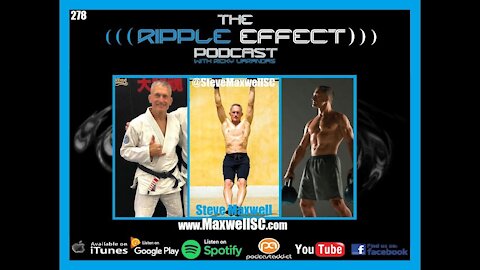 The Ripple Effect Podcast #278 (Steve Maxwell | Strength, Conditioning, Longevity)