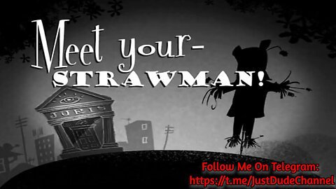 Meet Your Strawman! - He Looks Like You And Even Lives In Your House!