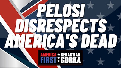 Sebastian Gorka FULL SHOW: Pelosi disrespects America's dead