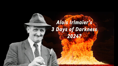 Alois Irlmaier's End Times Prophecy: The 3 Days of Darkness