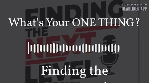 What's Your ONE THING? | Finding the NEXTLevel
