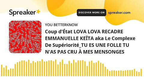 Coup d'État LOVA LOVA RECADRE EMMANUELLE KEÏTA aka Le Complexe De Supériorité_TU ES UNE FOLLE TU N'A