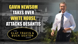 Gavin Newsom Takes Over White House, Attacks DeSantis