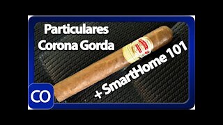 Smart Home 101 & Particulares Corona Gorda Cigar Review