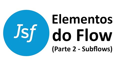 Elementos do Flow (Parte 2 - subflows)