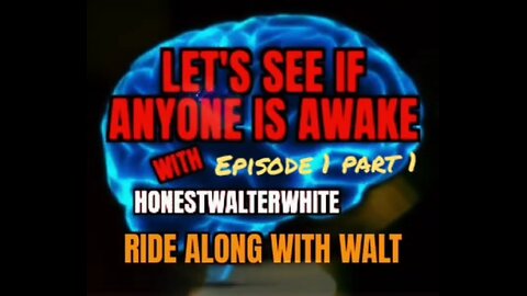 RIDE ALONG WITH WALT - LETS SEE IF ANYONE IS AWARE - Episode 1, PART 1 of 2 with HonestWalterWhite
