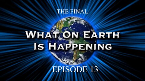 What on Earth is happening Episode 13 The Final