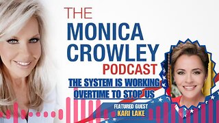 The Monica Crowley Podcast: The System is Working Overtime to Stop Us