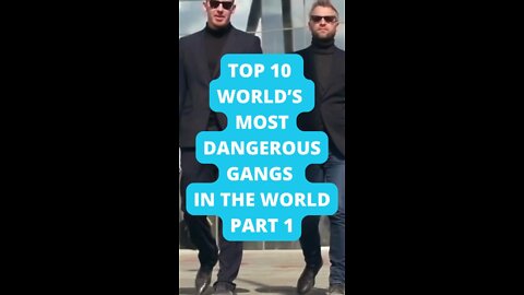 Top 10 World’s Most Dangerous Gangs in the World PART 1