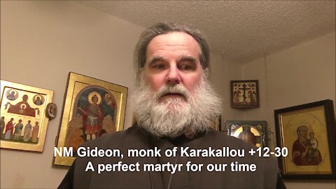 NM Gideon, monk of Karakallou +12-30 A perfect martyr for our time
