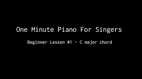 One Minute Piano For Singers - Beginner Lesson #1