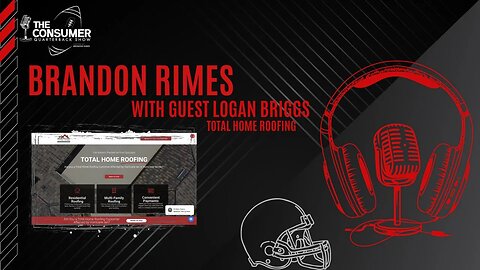 The Consumer Quarterback Show - Logan Briggs Total Home Roofing