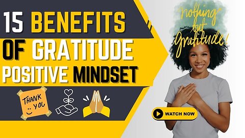 15 Benefits of Practicing Gratitude: The Power of a Positive Mindset #gratitude #mindset #youtube
