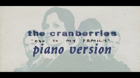 Piano Version - Ode To My Family (The Cranberries)