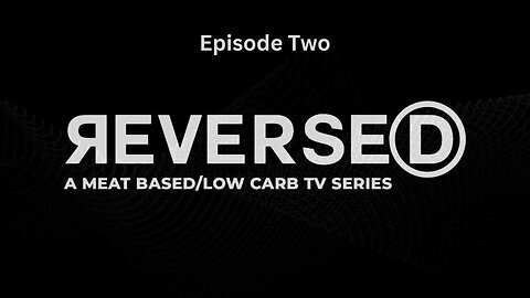 Episode Two: REVERSED CARNIVORE Docuseries - 2023