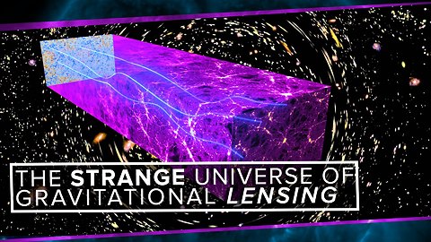 S2: The Strange Universe of Gravitational Lensing